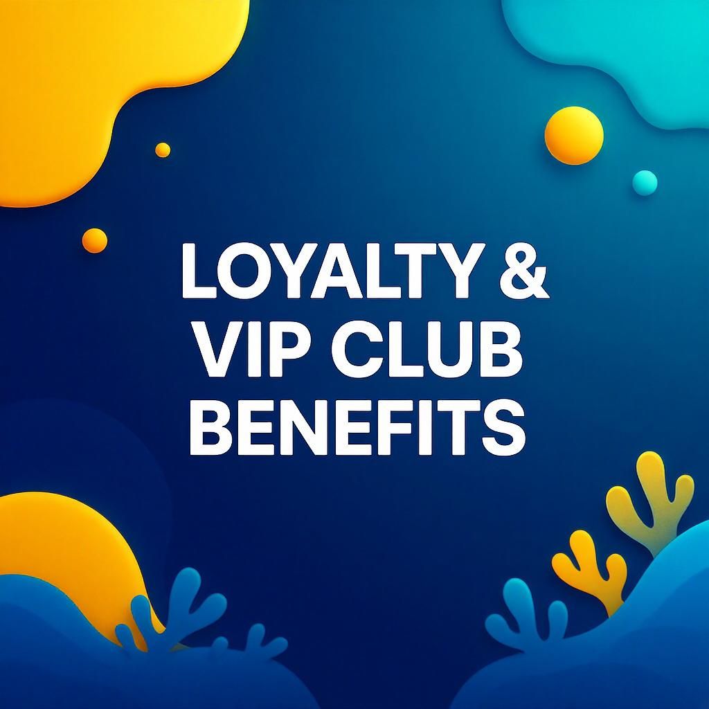Loyalty & VIP Club Benefits